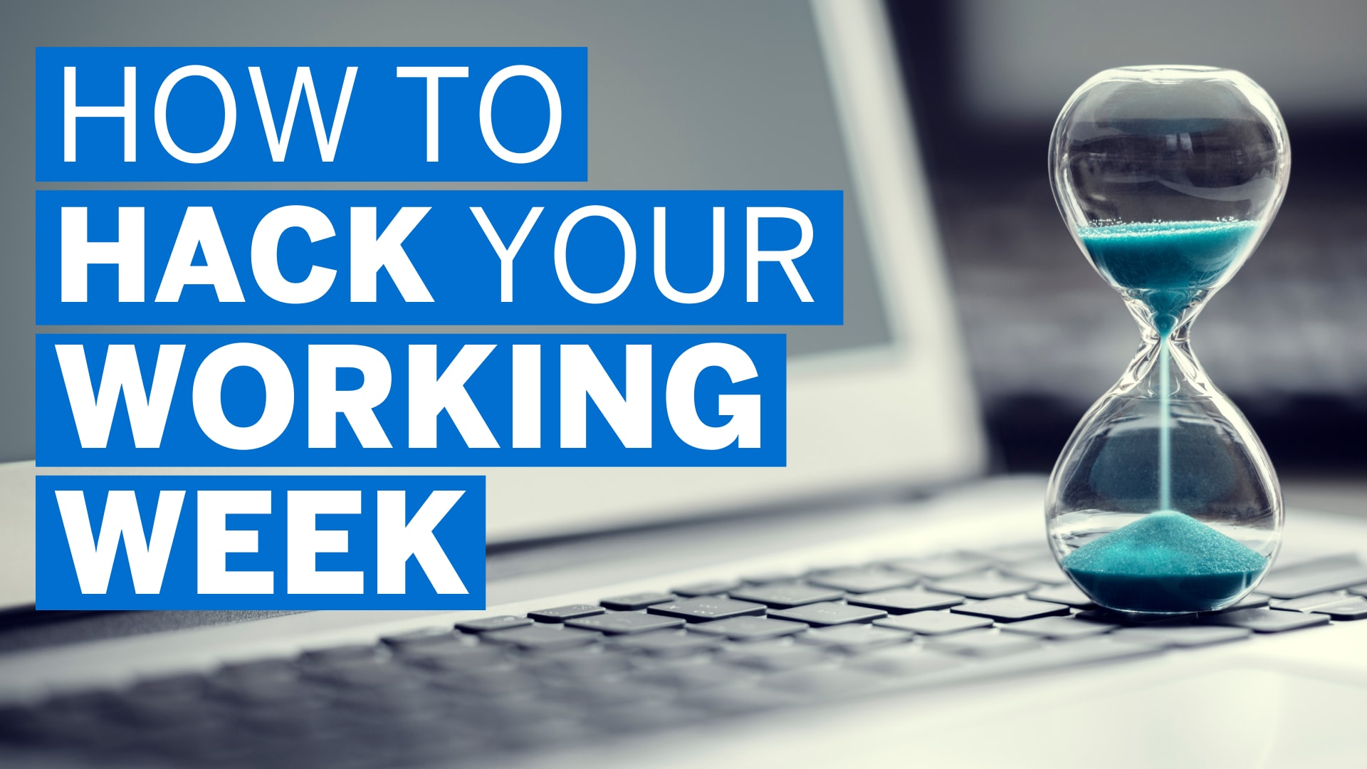 How to Hack Your Working Week
