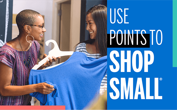2 women shopping inside a clothing store with the text, Use Points to Shop Small®